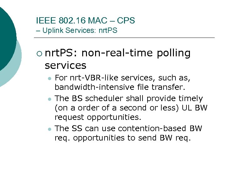 IEEE 802. 16 MAC – CPS – Uplink Services: nrt. PS ¡ nrt. PS: