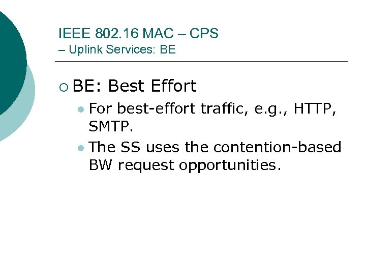 IEEE 802. 16 MAC – CPS – Uplink Services: BE ¡ BE: Best Effort