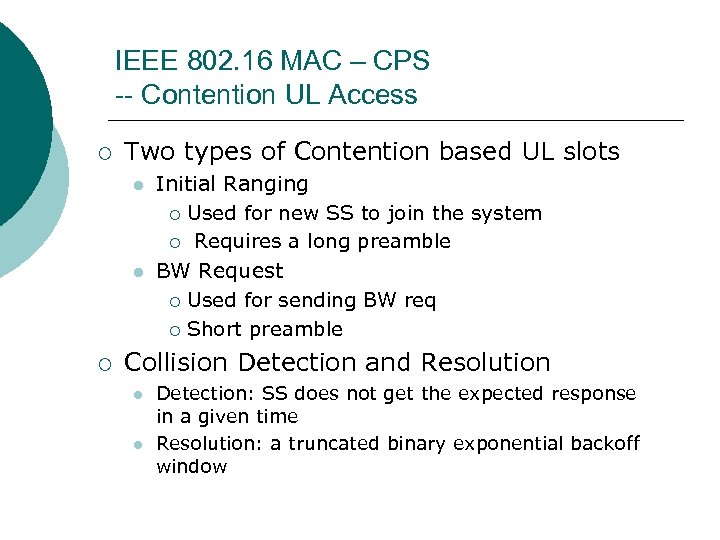 IEEE 802. 16 MAC – CPS -- Contention UL Access ¡ Two types of