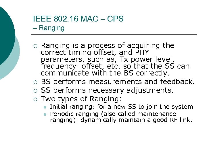IEEE 802. 16 MAC – CPS – Ranging ¡ ¡ Ranging is a process