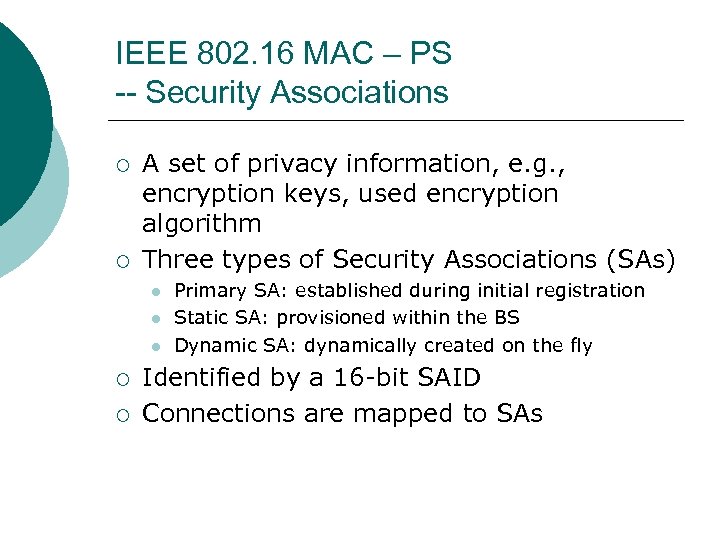 IEEE 802. 16 MAC – PS -- Security Associations ¡ ¡ A set of