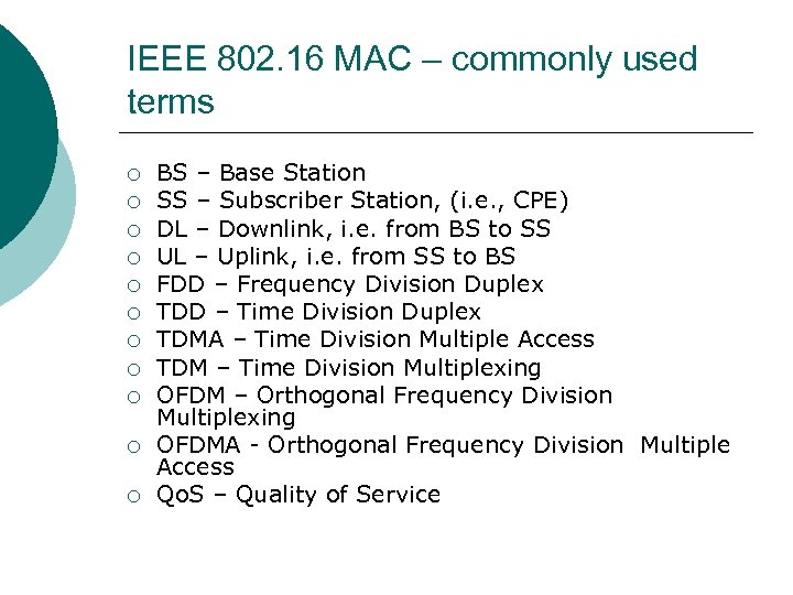 IEEE 802. 16 MAC – commonly used terms ¡ ¡ ¡ BS – Base