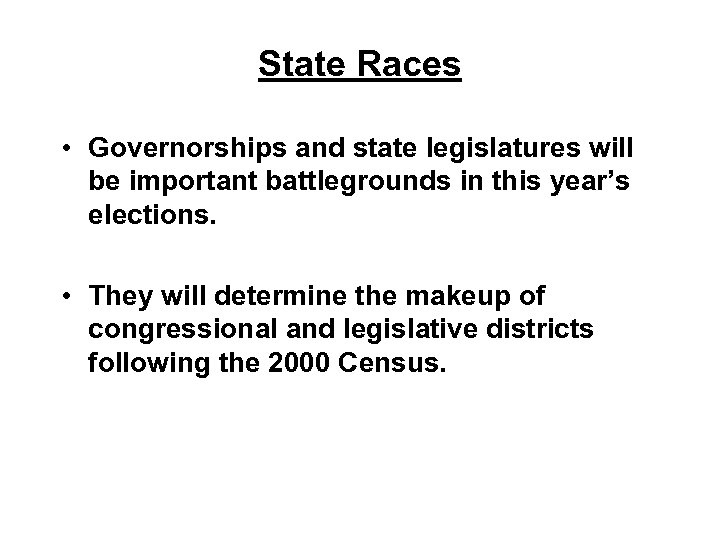 State Races • Governorships and state legislatures will be important battlegrounds in this year’s