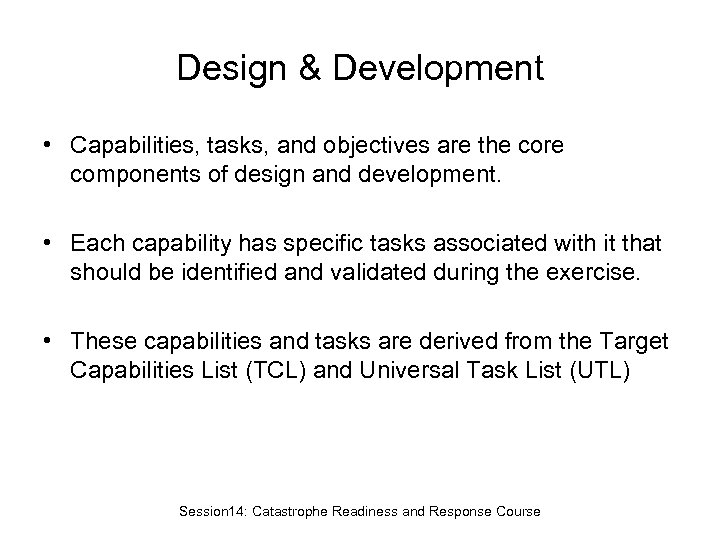 Design & Development • Capabilities, tasks, and objectives are the core components of design