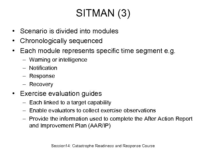 SITMAN (3) • Scenario is divided into modules • Chronologically sequenced • Each module