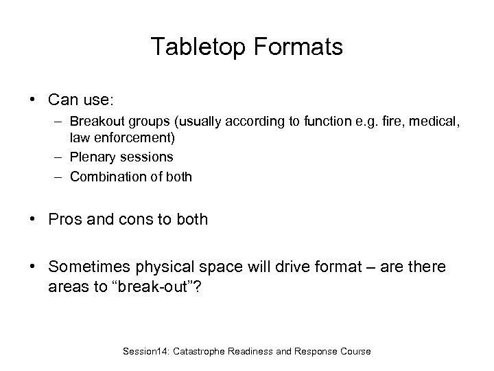 Tabletop Formats • Can use: – Breakout groups (usually according to function e. g.