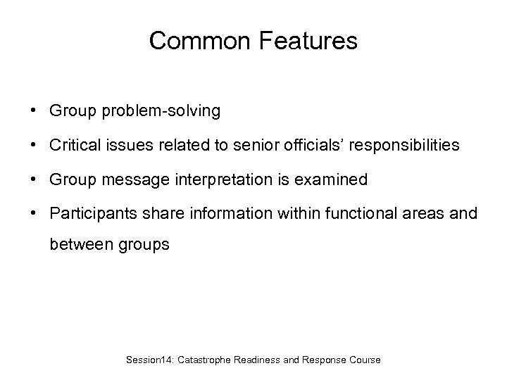 Common Features • Group problem-solving • Critical issues related to senior officials’ responsibilities •