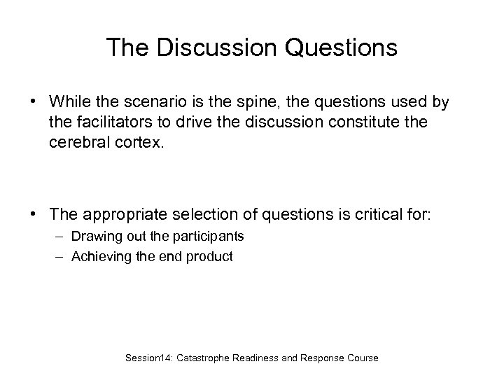 The Discussion Questions • While the scenario is the spine, the questions used by