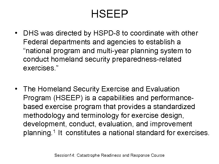 HSEEP • DHS was directed by HSPD-8 to coordinate with other Federal departments and
