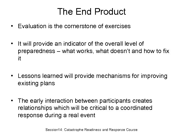 The End Product • Evaluation is the cornerstone of exercises • It will provide