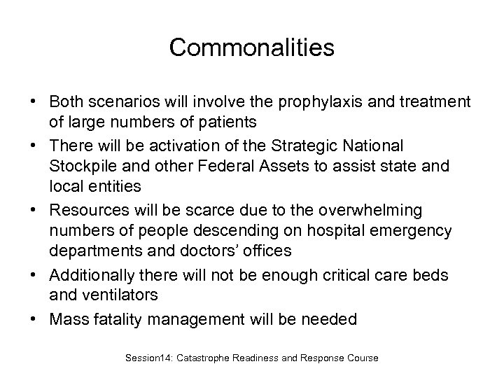 Commonalities • Both scenarios will involve the prophylaxis and treatment of large numbers of