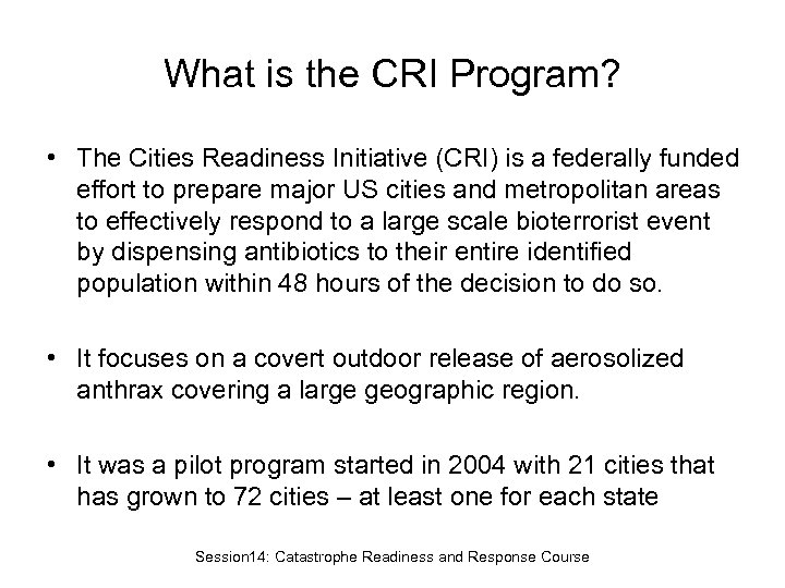 What is the CRI Program? • The Cities Readiness Initiative (CRI) is a federally
