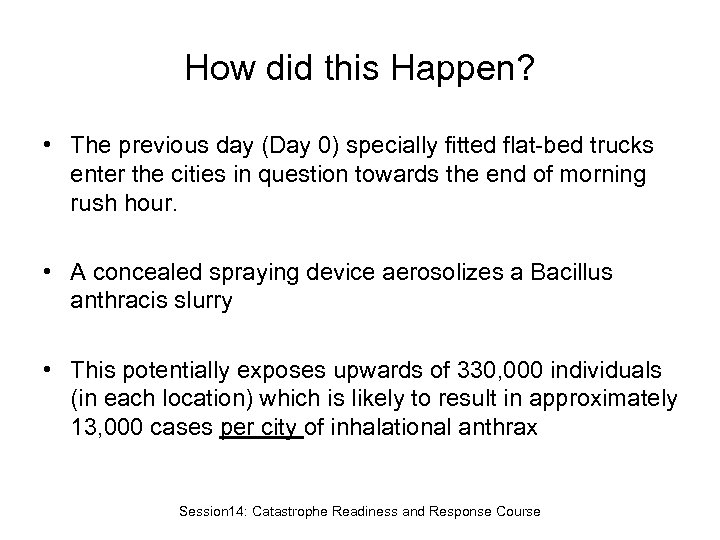 How did this Happen? • The previous day (Day 0) specially fitted flat-bed trucks