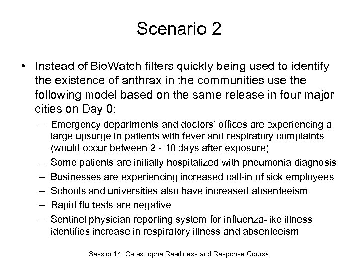 Scenario 2 • Instead of Bio. Watch filters quickly being used to identify the