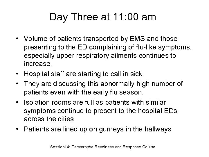 Day Three at 11: 00 am • Volume of patients transported by EMS and