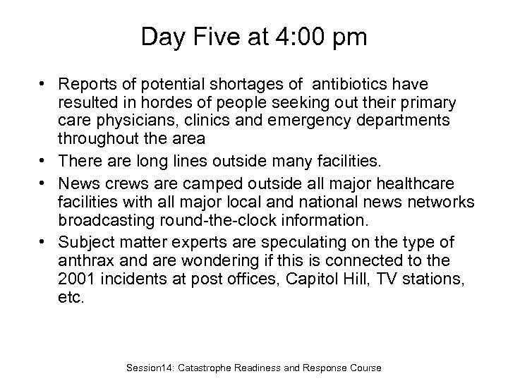 Day Five at 4: 00 pm • Reports of potential shortages of antibiotics have