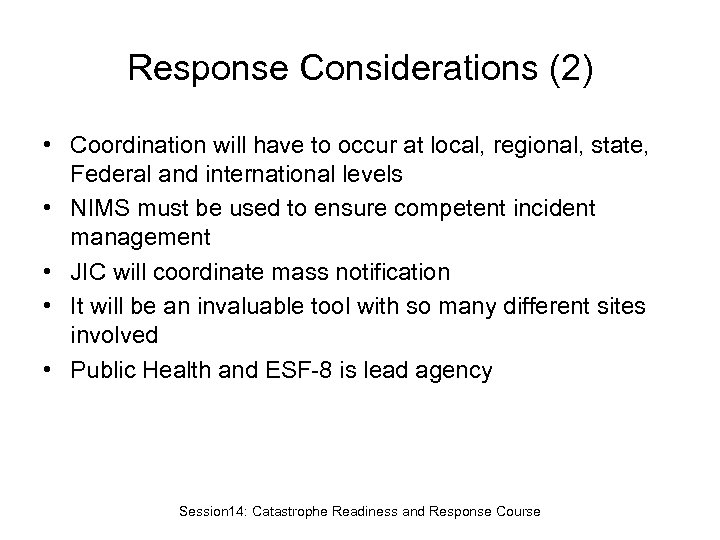 Response Considerations (2) • Coordination will have to occur at local, regional, state, Federal