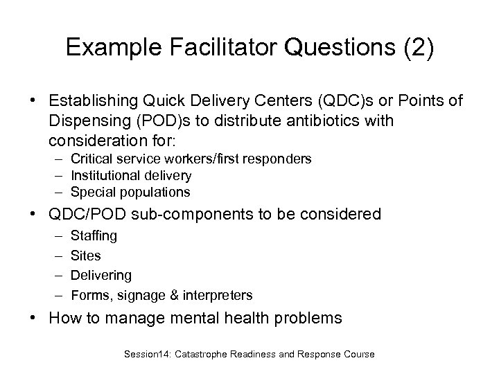 Example Facilitator Questions (2) • Establishing Quick Delivery Centers (QDC)s or Points of Dispensing