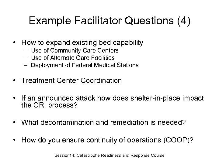 Example Facilitator Questions (4) • How to expand existing bed capability – Use of