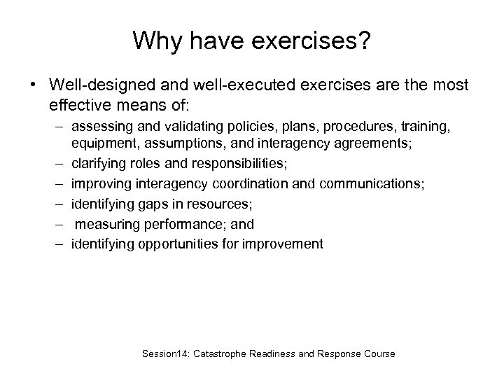 Why have exercises? • Well-designed and well-executed exercises are the most effective means of: