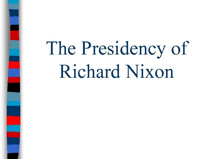 The Presidency of Richard Nixon 