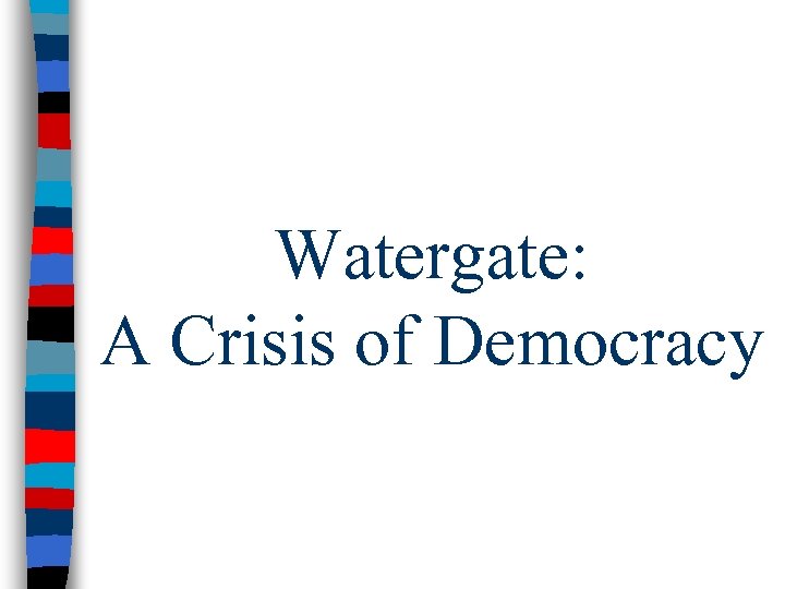 Watergate: A Crisis of Democracy 