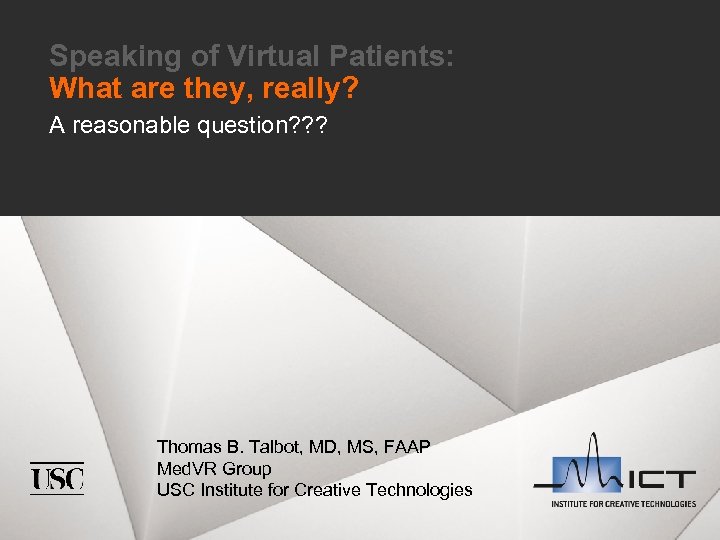 Speaking of Virtual Patients: What are they, really? A reasonable question? ? ? Thomas