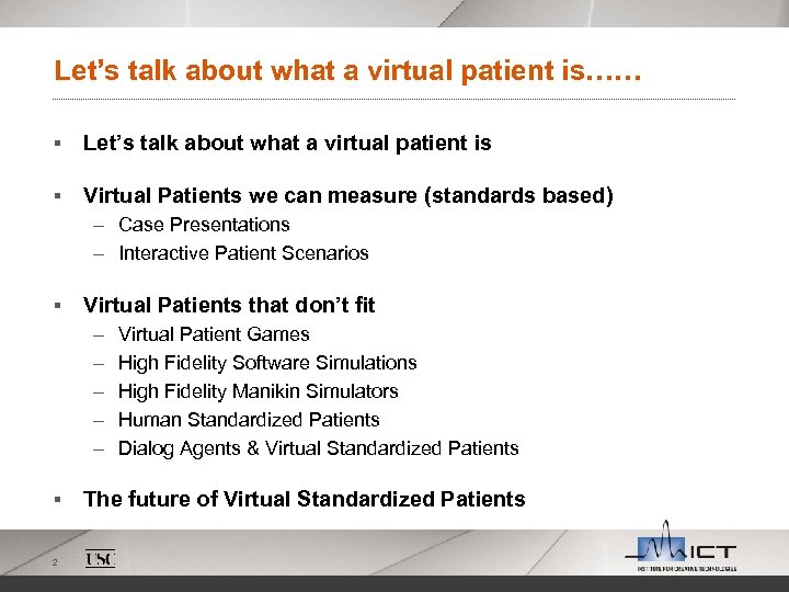 Let’s talk about what a virtual patient is…… § Let’s talk about what a