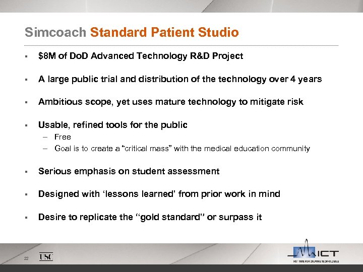 Simcoach Standard Patient Studio § $8 M of Do. D Advanced Technology R&D Project