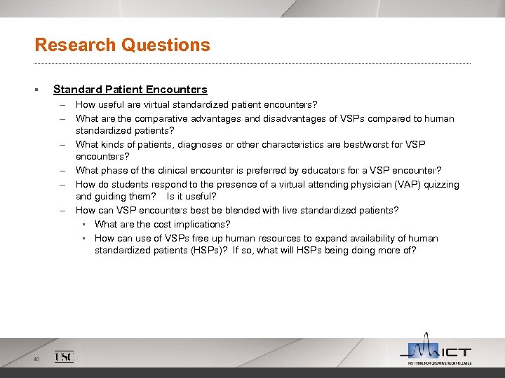 Research Questions § Standard Patient Encounters – How useful are virtual standardized patient encounters?