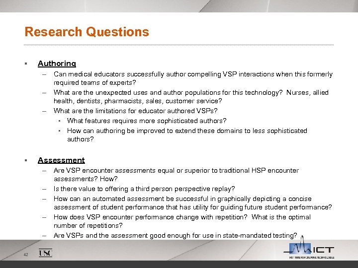 Research Questions § Authoring – Can medical educators successfully author compelling VSP interactions when