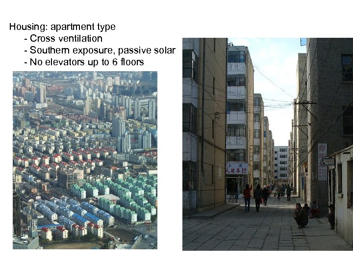 Housing: apartment type - Cross ventilation - Southern exposure, passive solar - No elevators