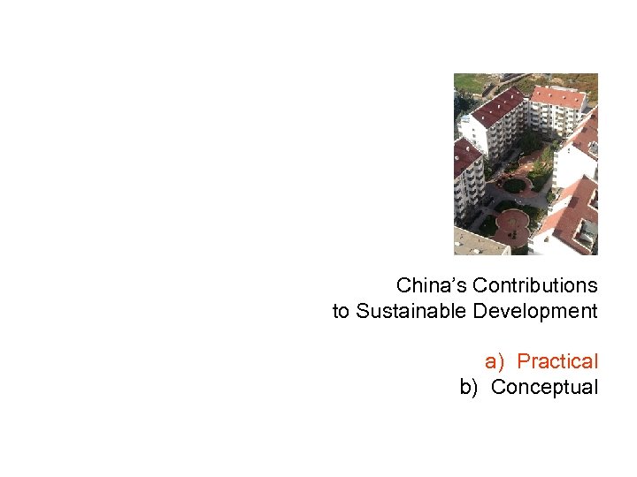China’s Contributions to Sustainable Development a) Practical b) Conceptual 
