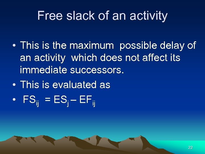 Free slack of an activity • This is the maximum possible delay of an