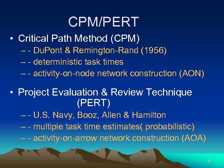 CPM/PERT • Critical Path Method (CPM) – - Du. Pont & Remington-Rand (1956) –