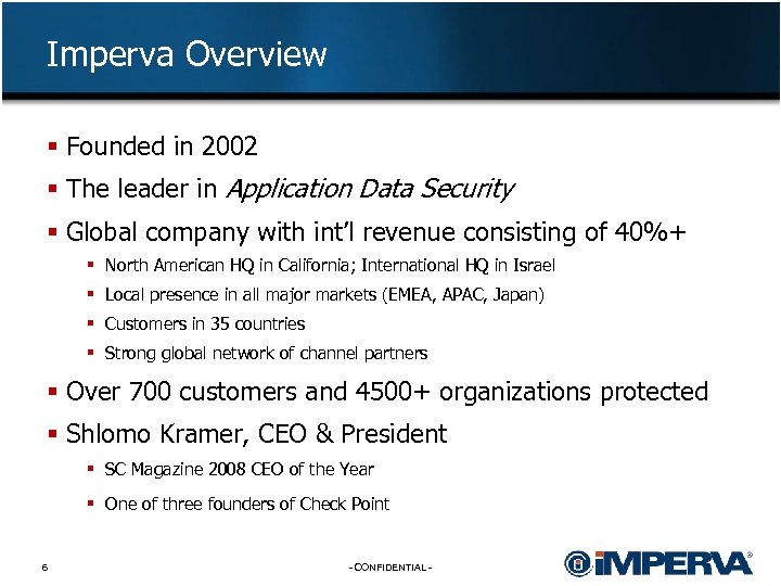 Imperva Overview § Founded in 2002 § The leader in Application Data Security §