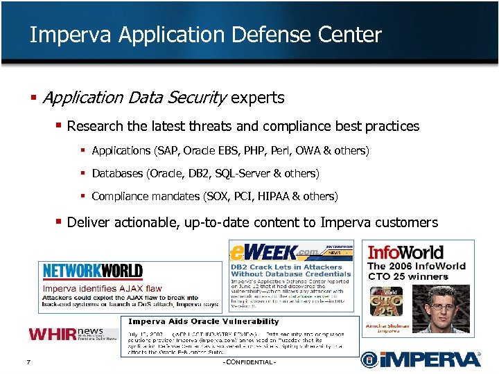 Imperva Application Defense Center § Application Data Security experts § Research the latest threats