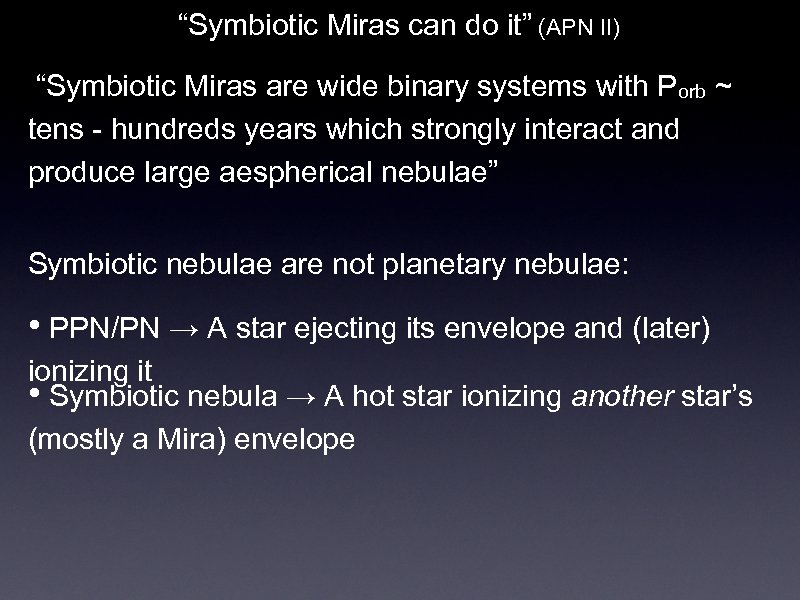 “Symbiotic Miras can do it” (APN II) “Symbiotic Miras are wide binary systems with