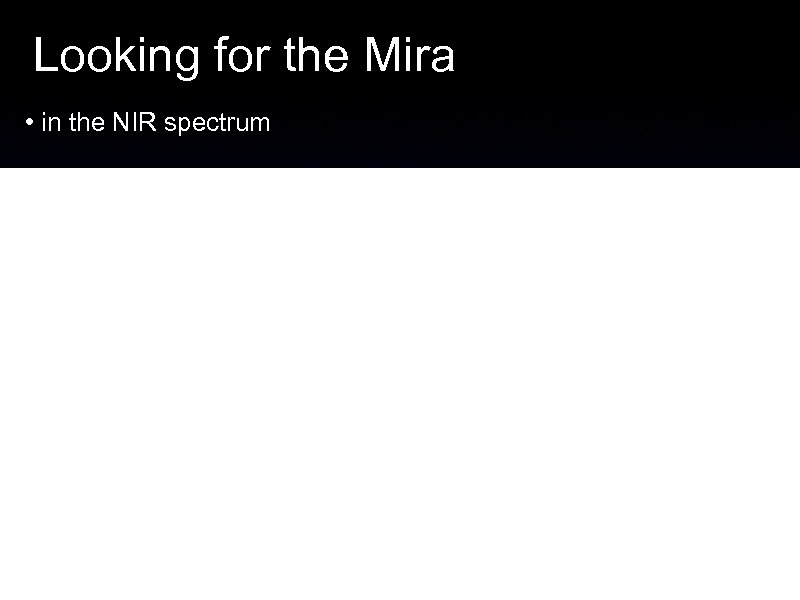 Looking for the Mira • in the NIR spectrum Hen 2147 NTT+SOFI NIR spectrum