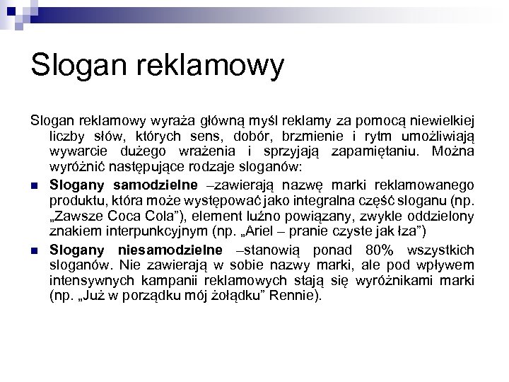 Slogan reklamowy wyraża główną myśl reklamy za pomocą niewielkiej liczby słów, których sens, dobór,