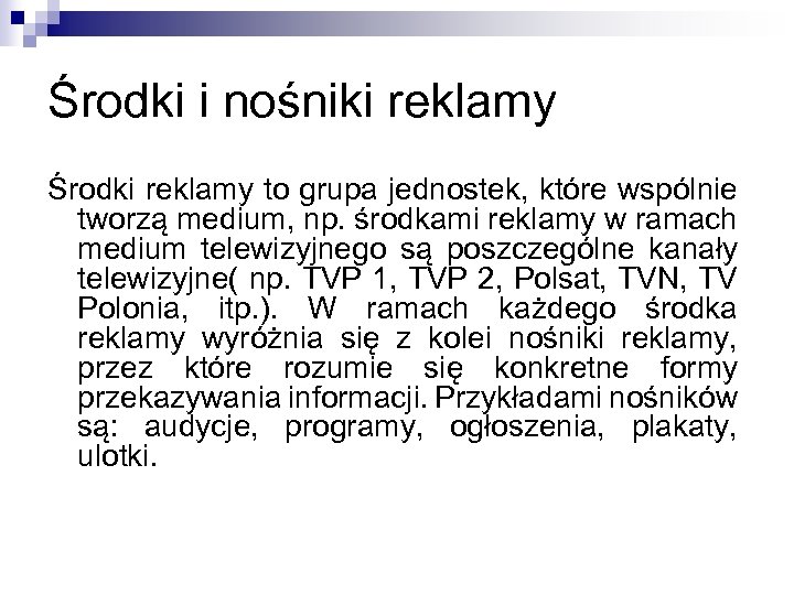 Środki i nośniki reklamy Środki reklamy to grupa jednostek, które wspólnie tworzą medium, np.