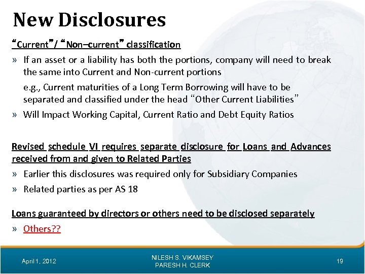 New Disclosures “Current”/ “Non–current” classification » If an asset or a liability has both