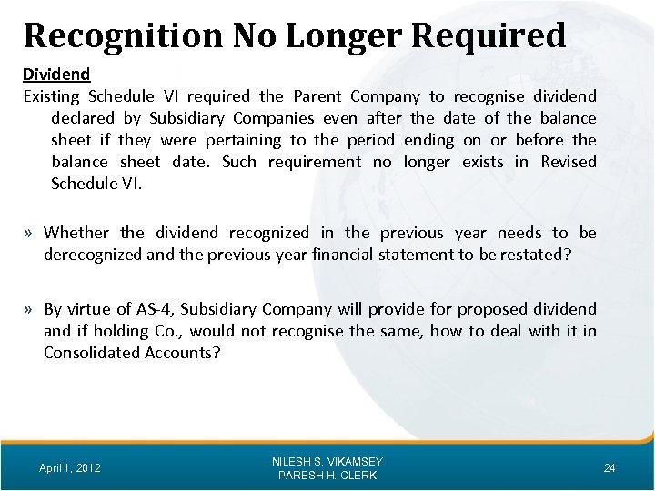 Recognition No Longer Required Dividend Existing Schedule VI required the Parent Company to recognise