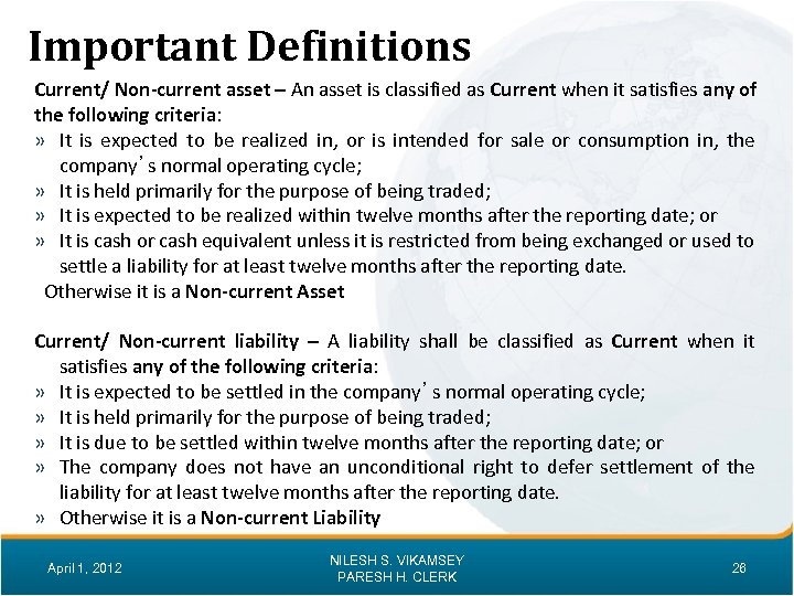 Important Definitions Current/ Non-current asset – An asset is classified as Current when it