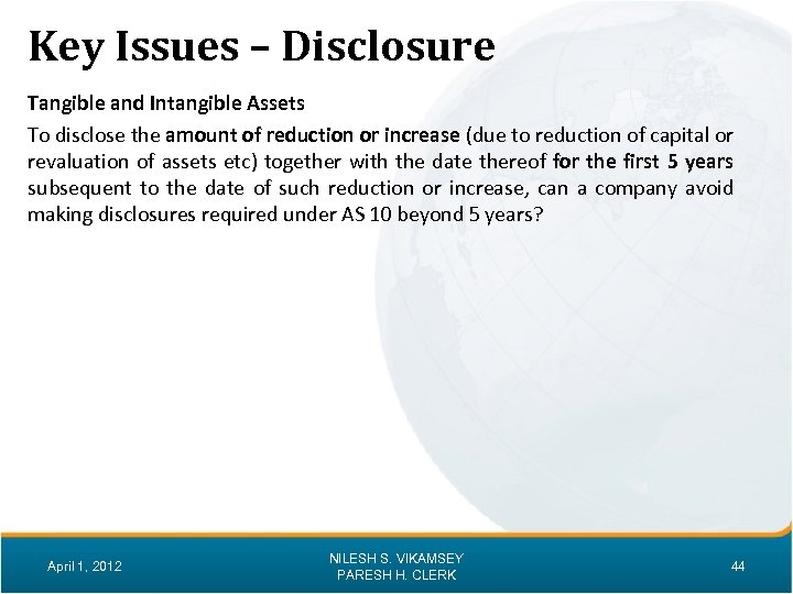 Key Issues – Disclosure Tangible and Intangible Assets To disclose the amount of reduction