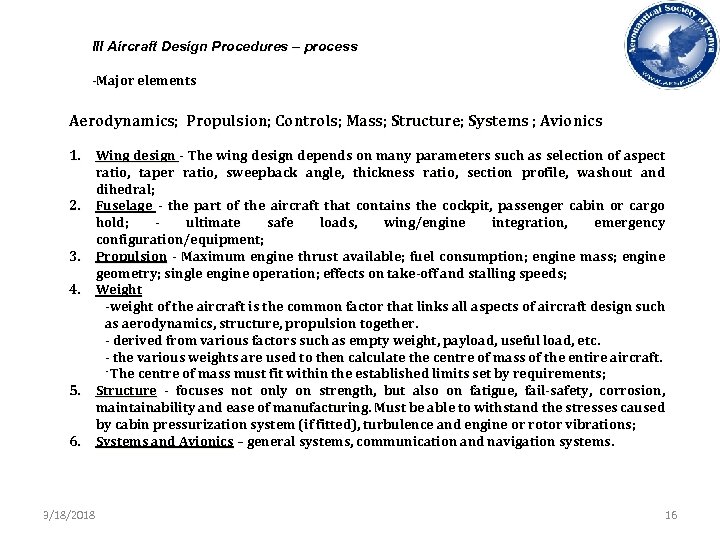 III Aircraft Design Procedures – process -Major elements Aerodynamics; Propulsion; Controls; Mass; Structure; Systems