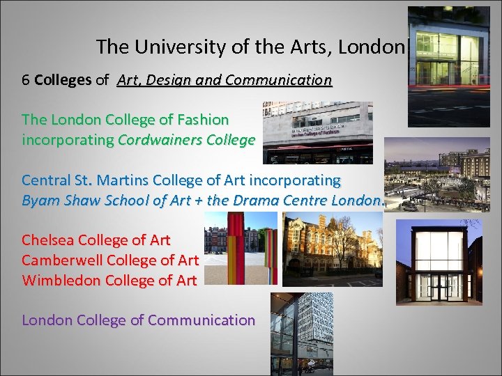 The University of the Arts, London 6 Colleges of Art, Design and Communication The