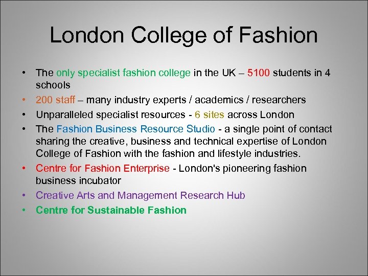 London College of Fashion • The only specialist fashion college in the UK –