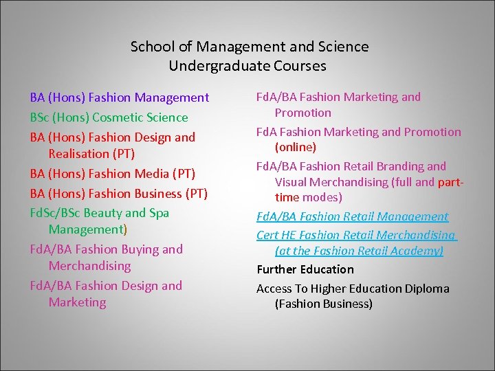 School of Management and Science Undergraduate Courses BA (Hons) Fashion Management BSc (Hons) Cosmetic