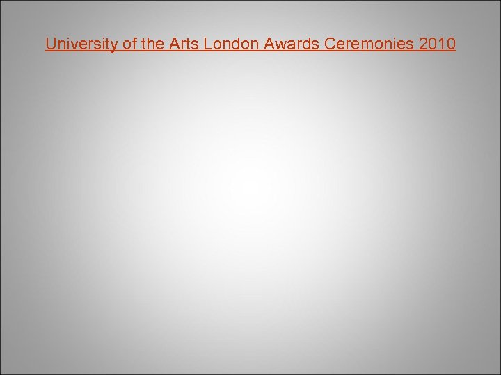 University of the Arts London Awards Ceremonies 2010 